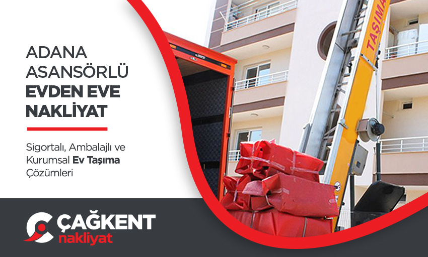 Adana Evden Eve Nakliyat - Adana Çağkent Nakliyat