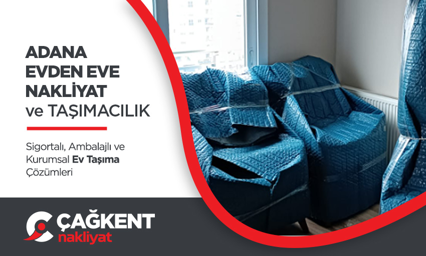 Adana Evden Eve Nakliyat - Adana Çağkent Nakliyat