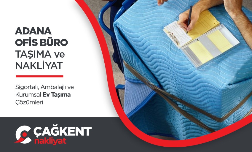 Adana Evden Eve Nakliyat - Adana Çağkent Nakliyat