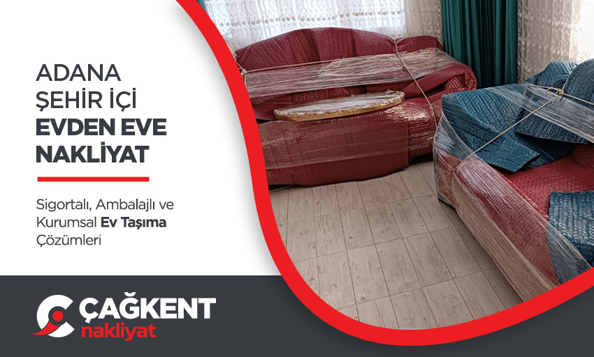 Adana Evden Eve Nakliyat - Adana Çağkent Nakliyat