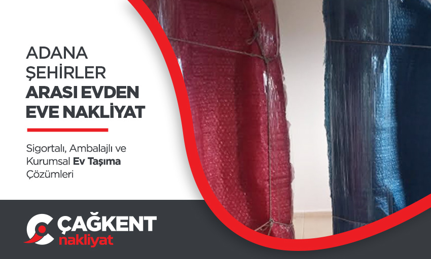 Adana Evden Eve Nakliyat - Adana Çağkent Nakliyat
