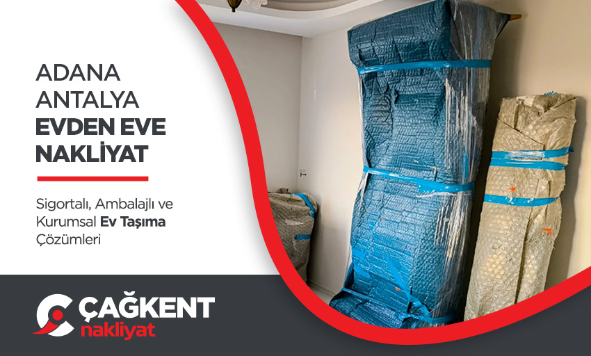 Adana Evden Eve Nakliyat - Adana Çağkent Nakliyat