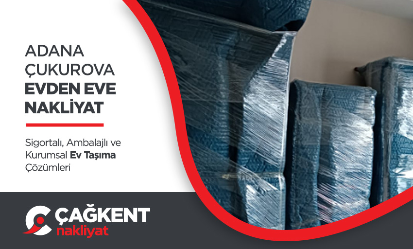 Adana Evden Eve Nakliyat - Adana Çağkent Nakliyat
