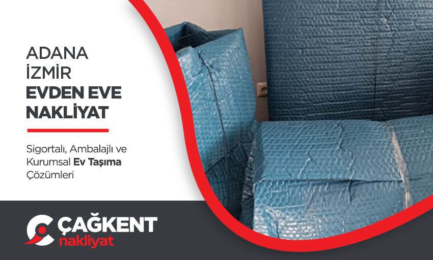 Adana Evden Eve Nakliyat - Adana Çağkent Nakliyat