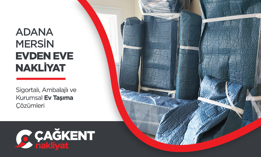 Adana Evden Eve Nakliyat - Adana Çağkent Nakliyat