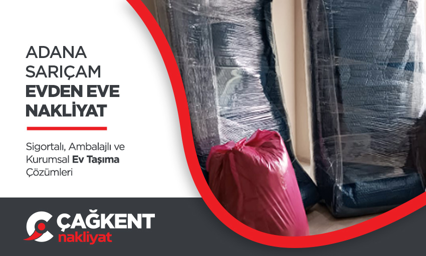 Adana Evden Eve Nakliyat - Adana Çağkent Nakliyat