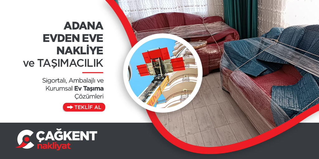 Adana Evden Eve Nakliyat - Adana Çağkent Nakliyat